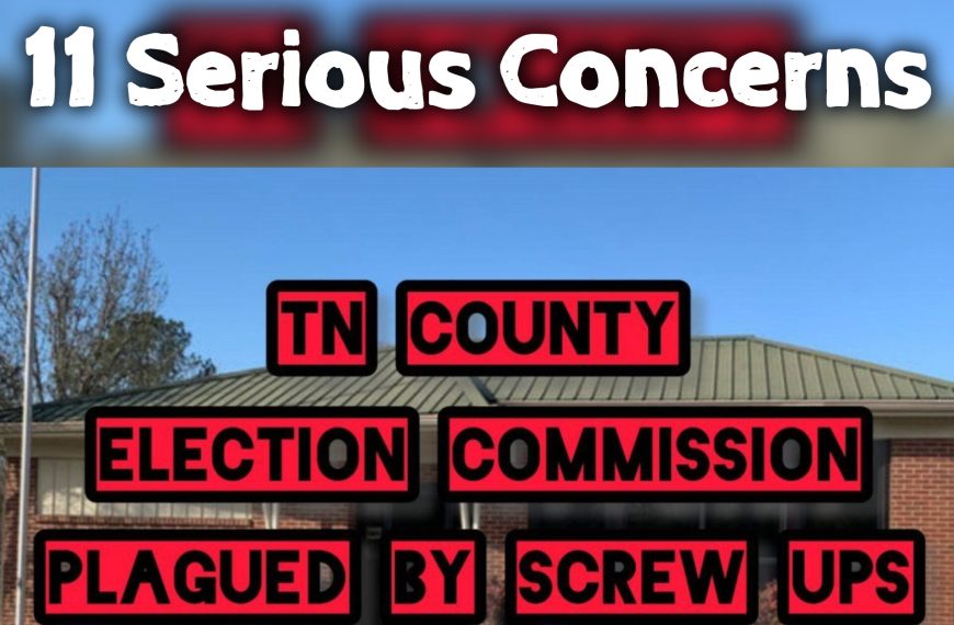 11 Concerns with the Benton County, TN Election…