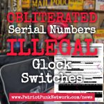 OBLITERATED Serial Numbers & ILLEGAL Glock Switches