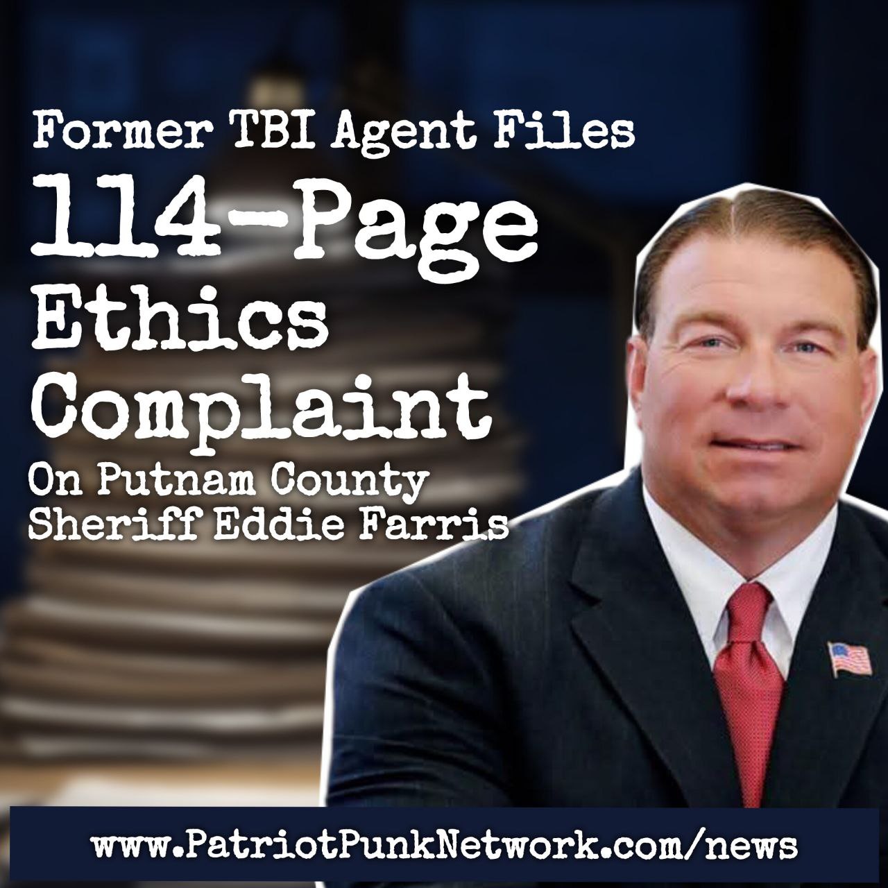 114-Page Ethics Complaint Filed By Former TBI Agent Against Putnam County Sheriff Eddie Farris