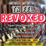 FFL Revoked After Multiple Repeat Violations Found in Cookeville Pawn Shop